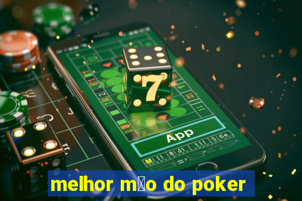 melhor m茫o do poker