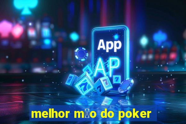 melhor m茫o do poker