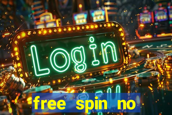 free spin no deposit casinos