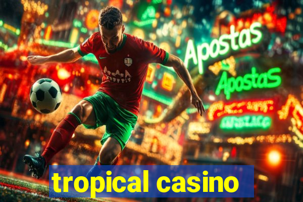 tropical casino