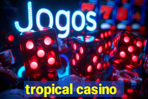 tropical casino