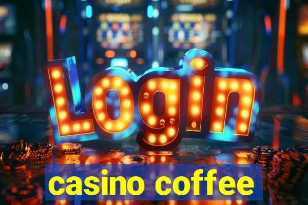 casino coffee