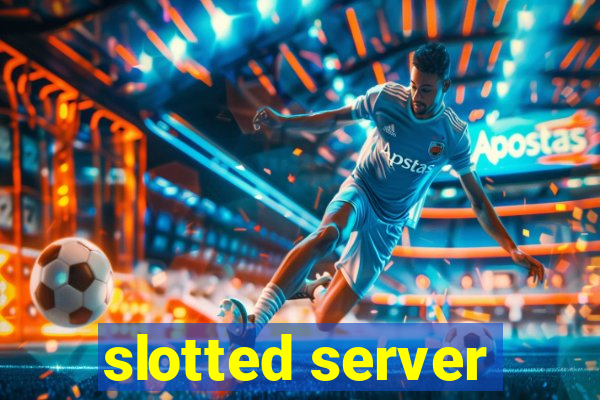 slotted server