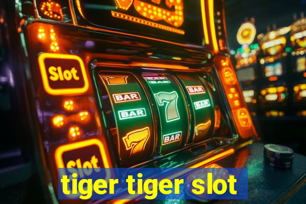 tiger tiger slot