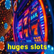 huges slots