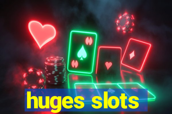 huges slots