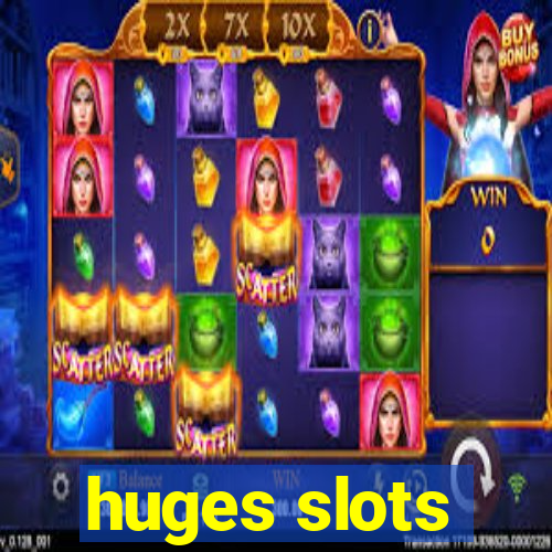 huges slots