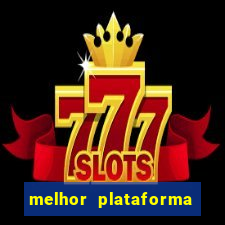 melhor plataforma de apostas slots