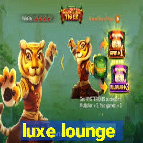 luxe lounge