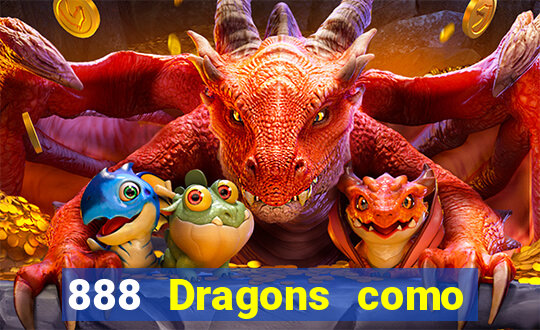 888 Dragons como ganhar 888 dragon