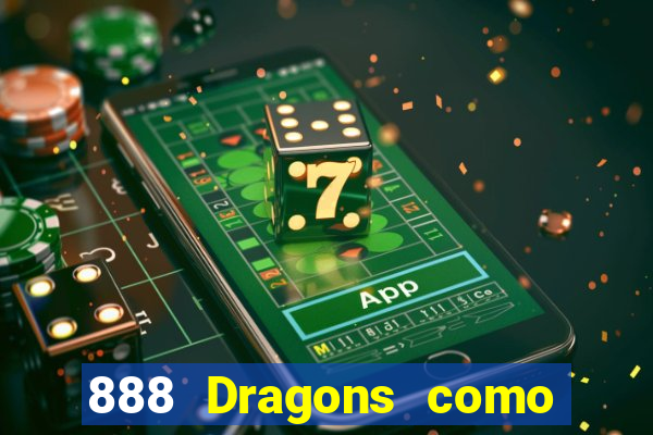 888 Dragons como ganhar 888 dragon