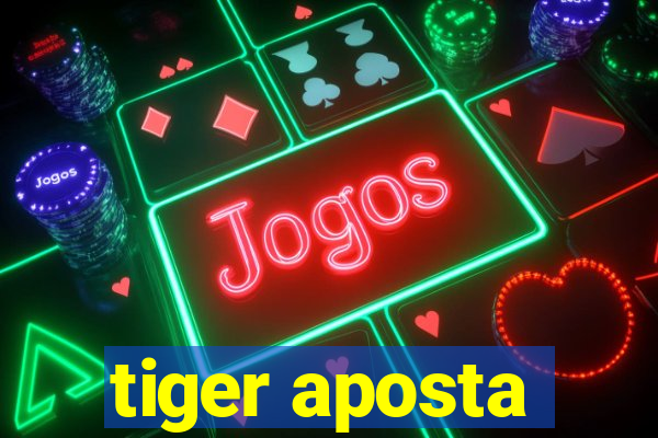 tiger aposta