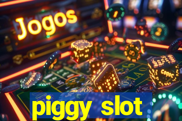 piggy slot