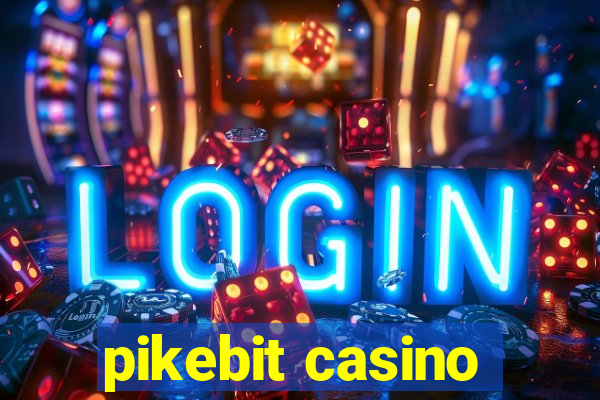 pikebit casino