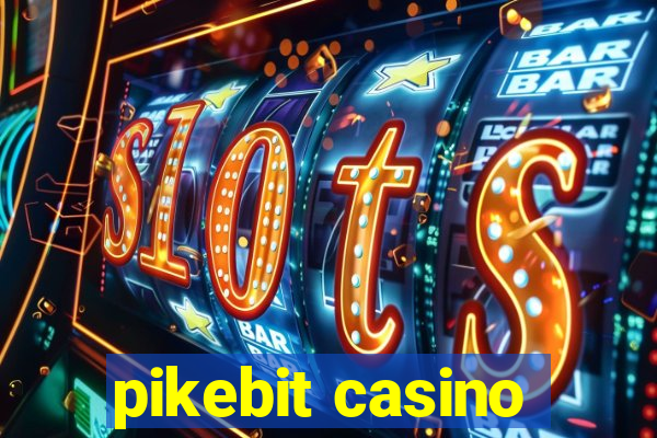 pikebit casino