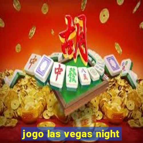 jogo las vegas night