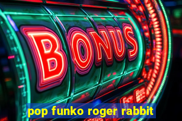 pop funko roger rabbit