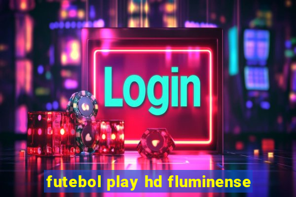 futebol play hd fluminense