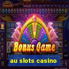 au slots casino