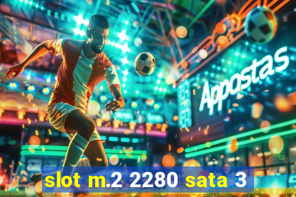 slot m.2 2280 sata 3