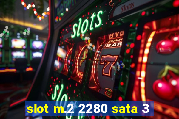 slot m.2 2280 sata 3