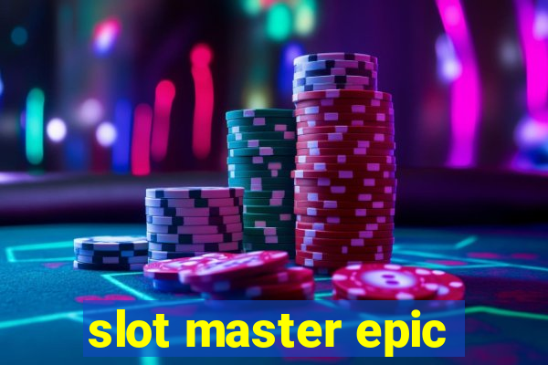 slot master epic