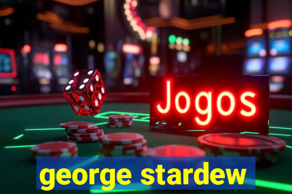 george stardew