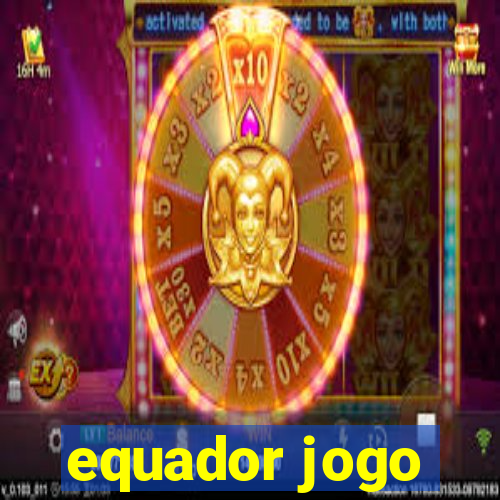 equador jogo