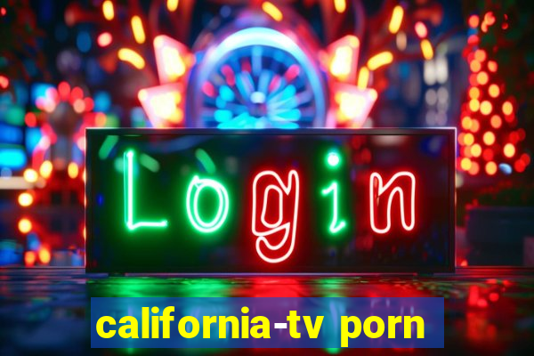 california-tv porn