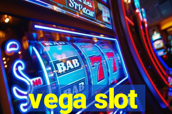 vega slot