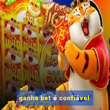 ganha bet é confiável