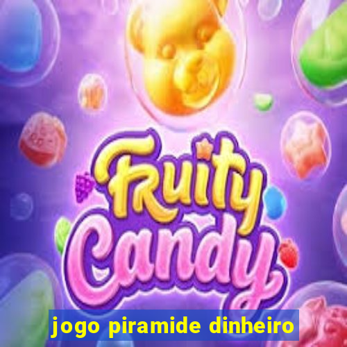 jogo piramide dinheiro