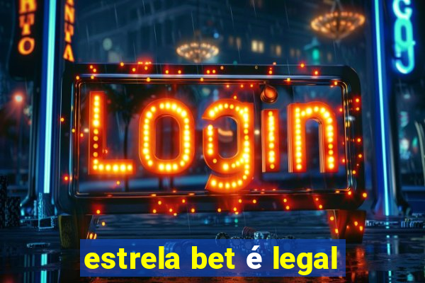 estrela bet é legal