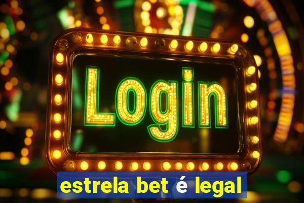 estrela bet é legal