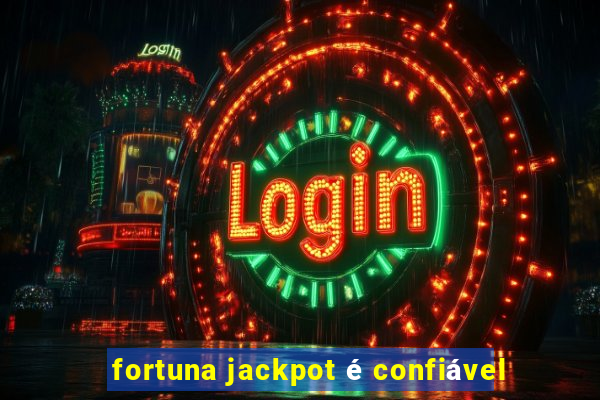 fortuna jackpot é confiável