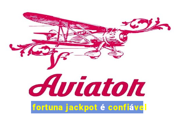 fortuna jackpot é confiável