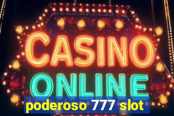 poderoso 777 slot