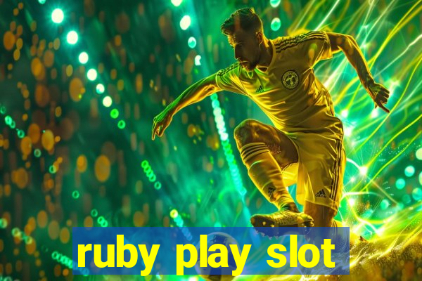 ruby play slot