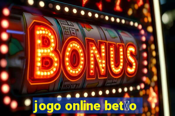 jogo online bet茫o