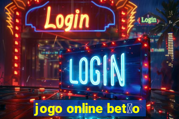 jogo online bet茫o