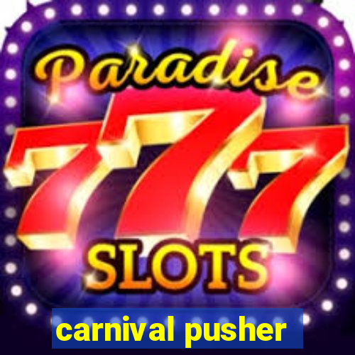 carnival pusher