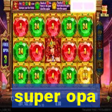 super opa