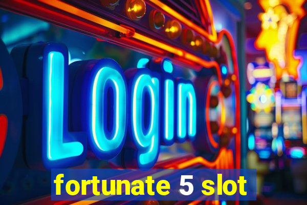 fortunate 5 slot