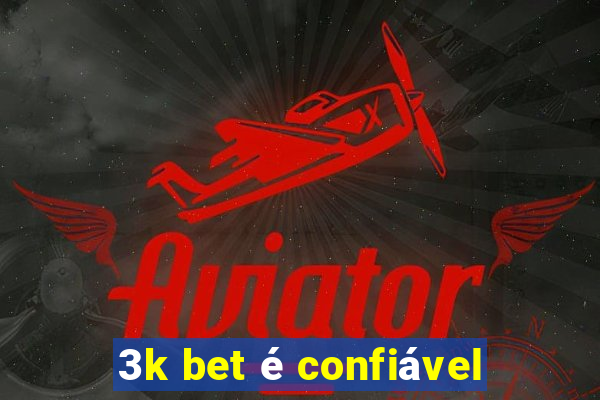 3k bet é confiável