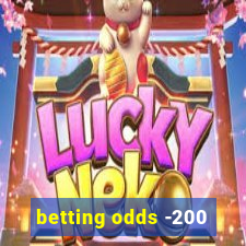 betting odds -200