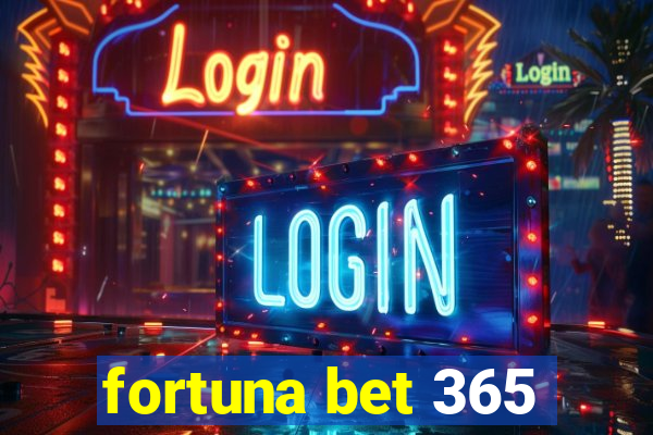 fortuna bet 365