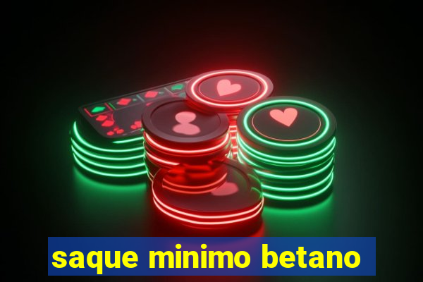 saque minimo betano