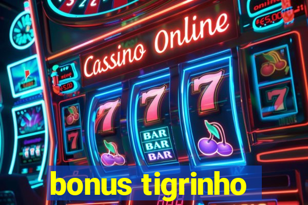 bonus tigrinho