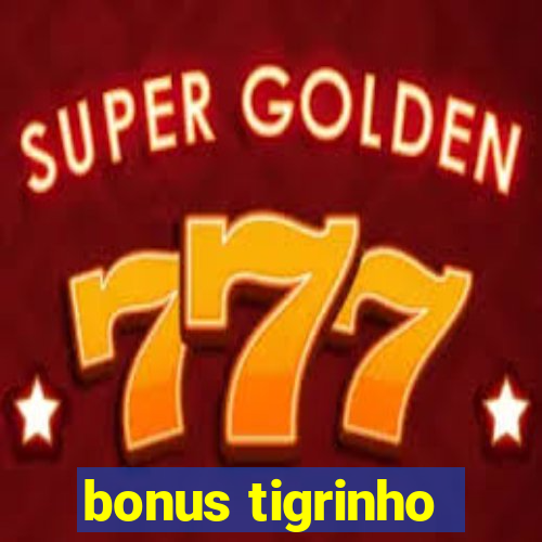 bonus tigrinho