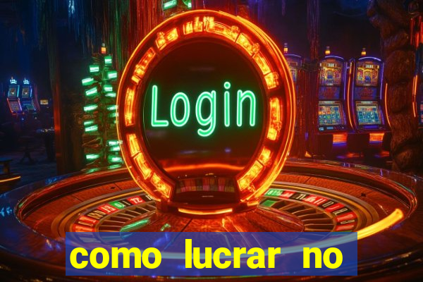 como lucrar no jogo do tigre